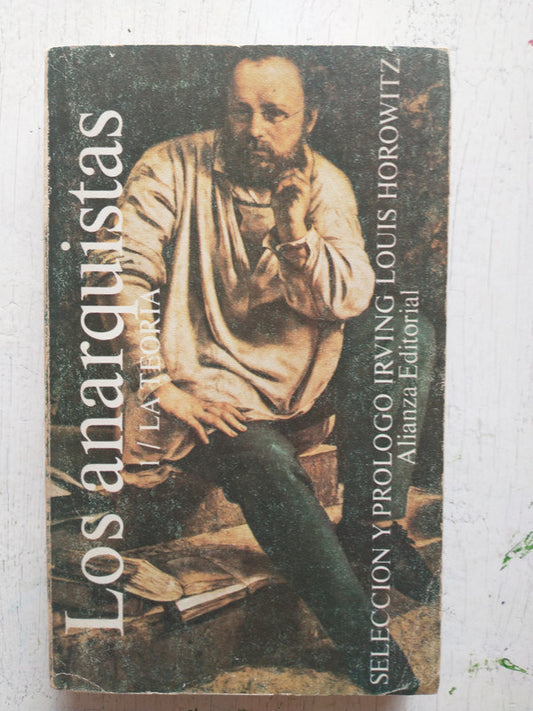 Libro usado en venta: Los anarquistas - 1.- La teoria de Irving Louis Horowitz; editorial Alianza impreso en 1982 realizamos envios a todo el mundo.1