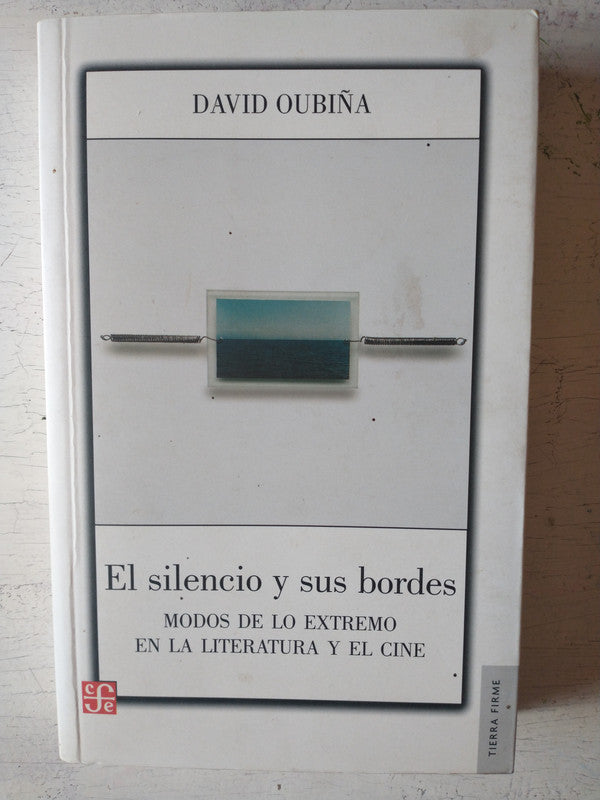 Libro usado en venta: El silencio y sus bordes de David Oubiña; editorial Fondo de Cultura Economica impreso en 2011 realizamos envios a todo el mundo.1