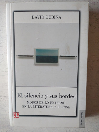 Libro usado en venta: El silencio y sus bordes de David Oubiña; editorial Fondo de Cultura Economica impreso en 2011 realizamos envios a todo el mundo.1