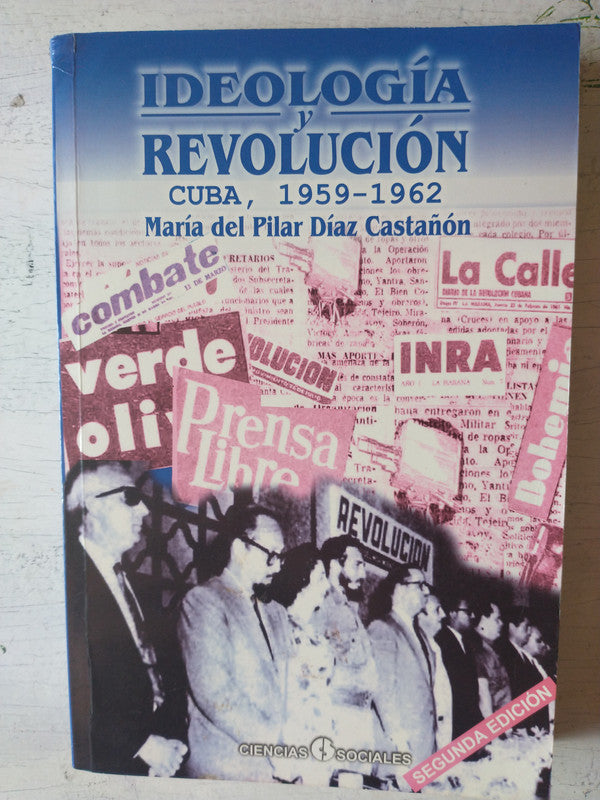 Libro usado en venta: Ideologia y revolucion - Cuba, 1959-1962 de Maria del Pilar Diaz Castañon; editorial Ciencias Sociales impreso en 2004.1