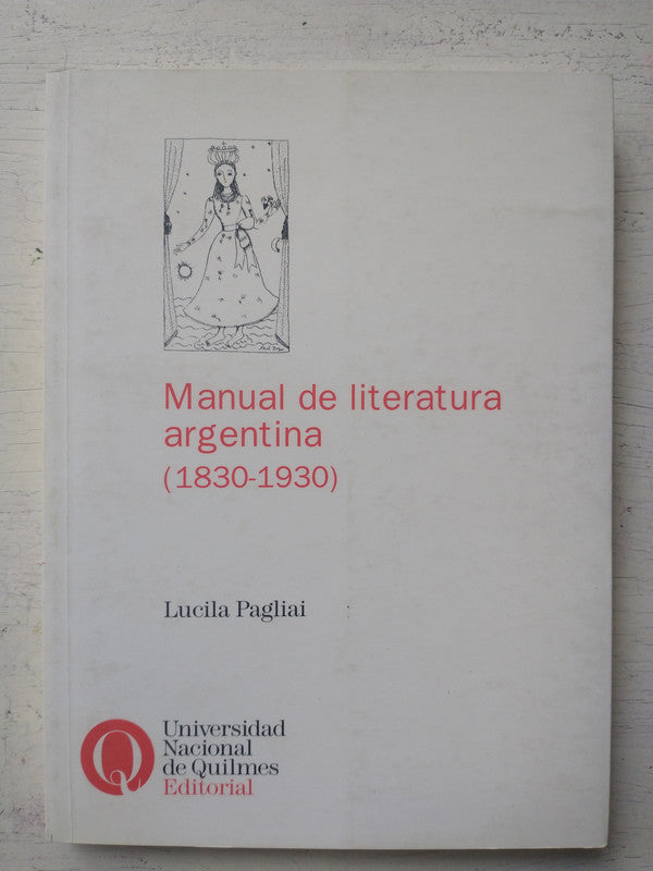 Libro usado en venta: Manual de literatura argentina (1830-1930) de Lucila Pagliai; editorial Universidad Nacional de Quilmes impreso en 2005.1