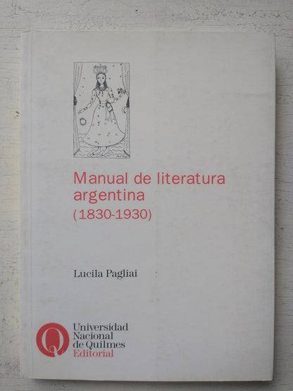 Libro usado en venta: Manual de literatura argentina (1830-1930) de Lucila Pagliai; editorial Universidad Nacional de Quilmes impreso en 2005.1