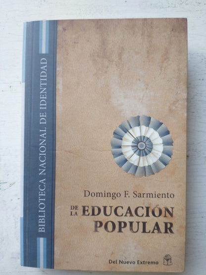 Libro usado en venta: De la educacion popular de Domingo F. Sarmiento; editorial Del Nuevo Extremo impreso en 2010 realizamos envios a todo el mundo.1