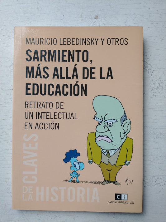 Libro usado en venta: Sarmiento, mas alla de la educacion de Mauricio Lebedinsky y otros; editorial Ci Capital Intelectual impreso en 2009.1