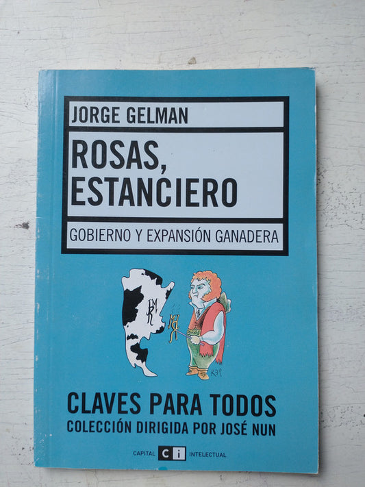 Libro usado en venta: Rosas, estanciero de Jorge Gelman; editorial Ci Capital Intelectual impreso en 2005 realizamos envios a todo el mundo.1