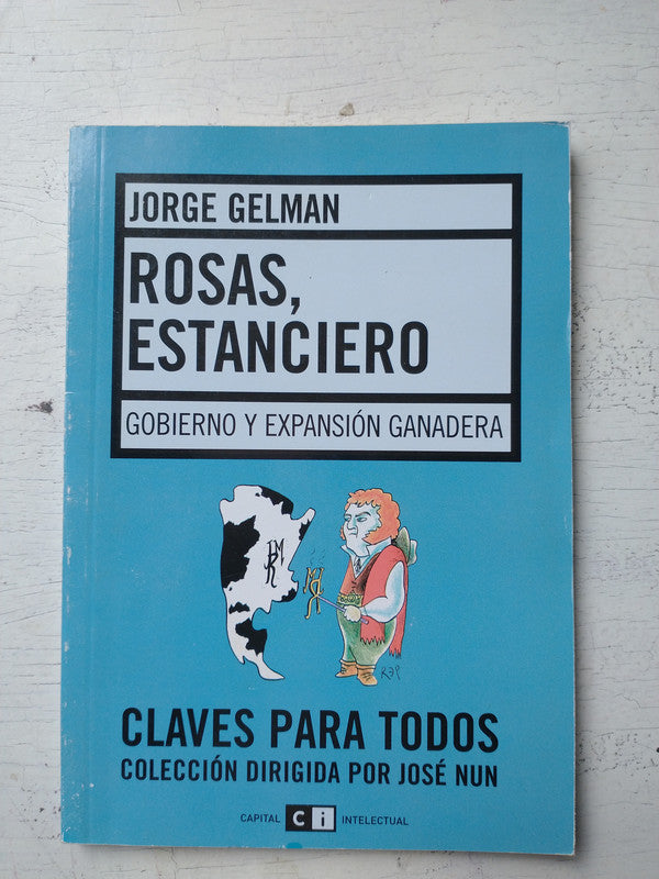 Libro usado en venta: Rosas, estanciero de Jorge Gelman; editorial Ci Capital Intelectual impreso en 2005 realizamos envios a todo el mundo.1