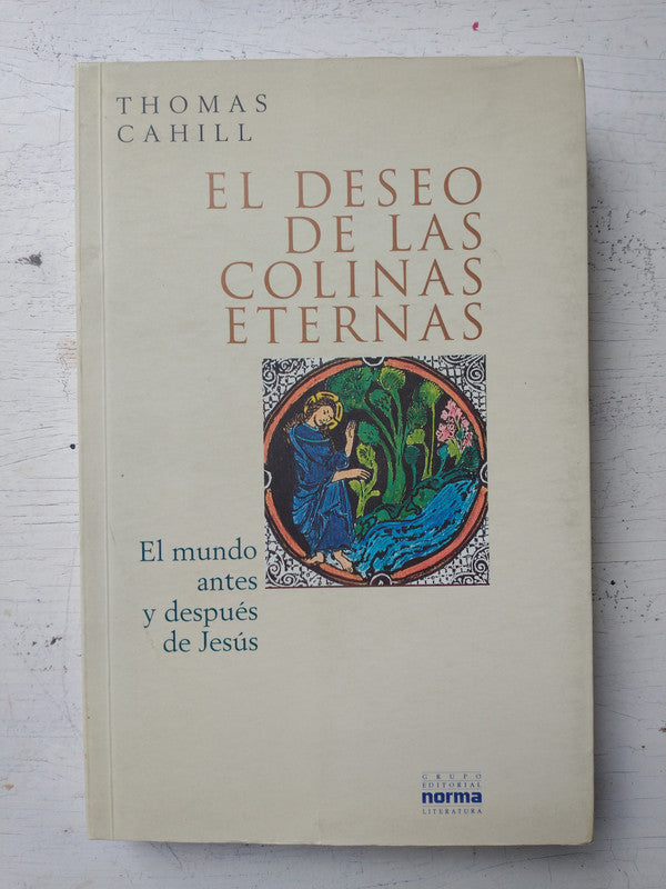 Libro usado en venta: El deseo de las colinas eternas de Thomas Cahill; editorial Norma impreso en 2001 realizamos envios a todo el mundo.1
