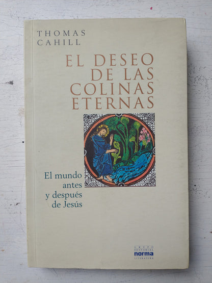 Libro usado en venta: El deseo de las colinas eternas de Thomas Cahill; editorial Norma impreso en 2001 realizamos envios a todo el mundo.1
