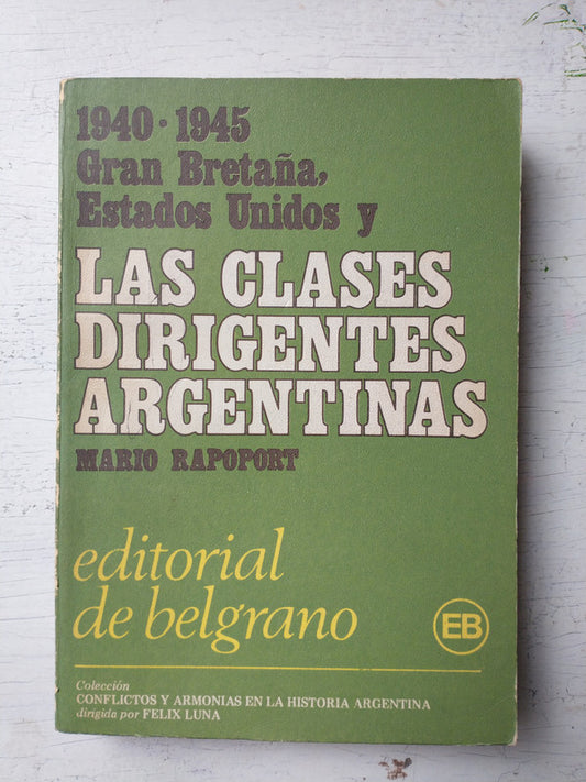 Libro usado en venta: 1940-1945, Gran Breta?a, Estados Unidos y Las clases dirigentes argentinas de Mario Rapoport; De Belgrano impreso en 19801.1