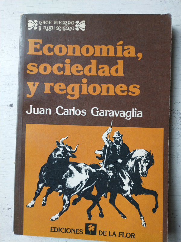 Libro usado en venta: Economia, sociedad y regiones de Juan Carlos Garavaglia; editorial Ediciones de la Flor impreso en 1987 envios a todo el mundo.1