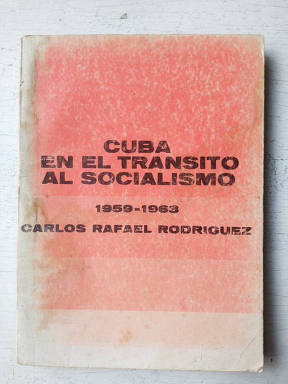 Libro usado en venta: Cuba en el transito al socialismo 1959-1963 de Carlos Rafael Rodriguez; editorial Politica impreso en 1979.1
