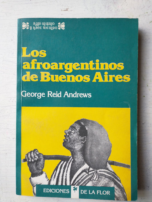 Libro usado en venta: Los afroargentinos de Buenos Aires de George Reid Andrews; editorial Ediciones de la Flor impreso en 1989 envios a todo el mundo.1