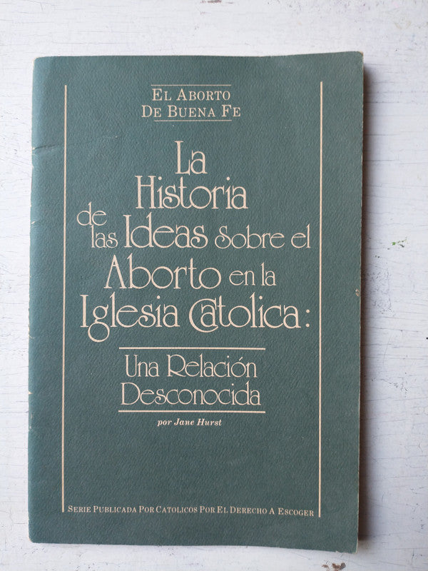 Libro usado en venta: La historia de las ideas sobre el aborto en la Iglesia Catolica de Jane Hurst; Catolicos por el derecho a escoger impreso en _1.1