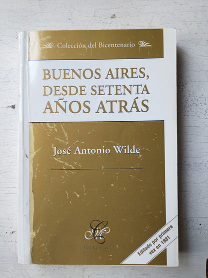 Libro usado en venta: Buenos Aires, desde setenta a?os atr?s de Jose Antonio Wilde; editorial CM Editores impreso en 2006 envios a todo el mundo.1