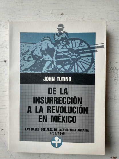 Libro usado en venta: De la insurreccion a la revolucion en Mexico de John Tutino; editorial Era impreso en 1990 realizamos envios a todo el mundo.1