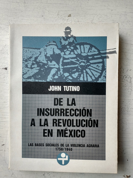 Libro usado en venta: De la insurreccion a la revolucion en Mexico de John Tutino; editorial Era impreso en 1990 realizamos envios a todo el mundo.1