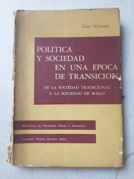 Libro usado en venta: Politica y sociedad en una epoca de transicion de Gino Germani; editorial Paidos impreso en 1965 envios a todo el mundo.1