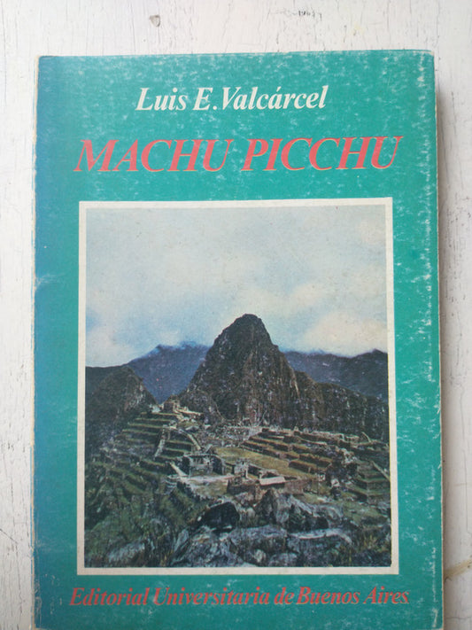 Libro usado en venta: Machu Picchu de Luis E. Valcarcel; editorial Eudeba impreso en 1984 realizamos envios a todo el mundo.1