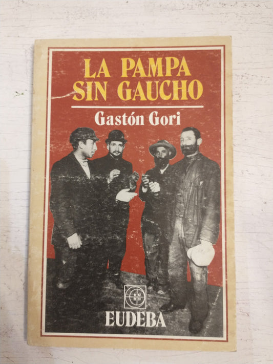 Libro usado en venta: La Pampa sin gaucho de Gaston Gori; editorial Eudeba impreso en 1986 realizamos envios a todo el mundo.1
