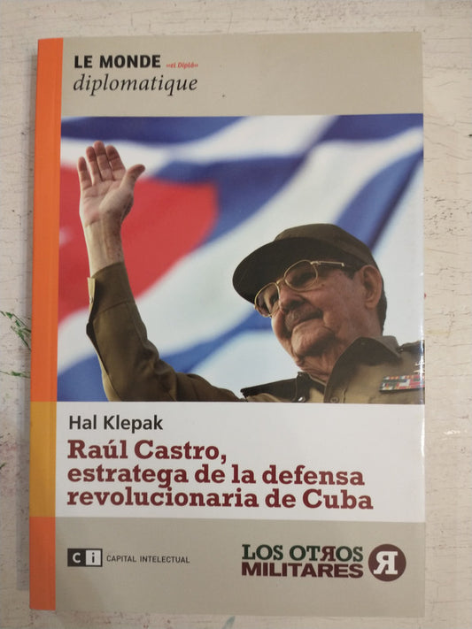 Libro usado en venta: Raul Castro, estratega de la defensa revolucionaria de Cuba de Hal Klepak; editorial Ci Capital Intelectual impreso en 2010.1