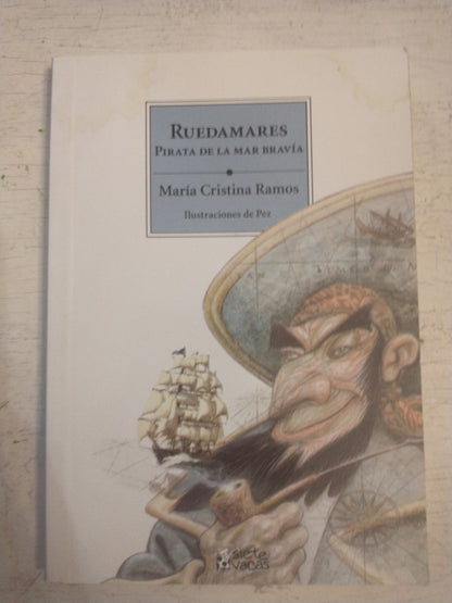 Libro usado en venta: Ruedamares - Pirata de la Mar Bravia de Maria Cristina Ramos; editorial Siete Vacas impreso en 2007 envios a todo el mundo.1