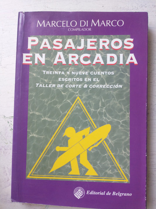 Libro usado en venta: Pasajeros en Arcadia de Marcelo Di Marco; editorial De Belgrano impreso en 2000 realizamos envios a todo el mundo.1