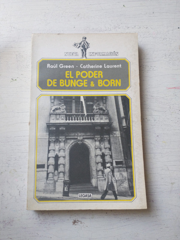 Libro usado en venta: El poder de Bunge y Born de Raul Green - Catherine Laurent; editorial Legasa impreso en 1989 realizamos envios a todo el mundo.1
