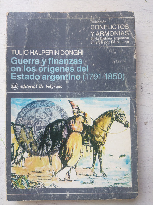 Libro usado en venta: Guerra y finanzas en los origenes del Estado Argentino (1791-1850) de Tulio Halperin Donghi; De Belgrano impreso en 1982.1