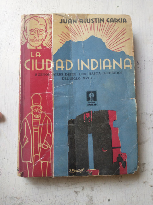 Libro usado en venta: La ciudad indiana de Juan Agustin Garcia; editorial Claridad impreso en _ realizamos envios a todo el mundo.1