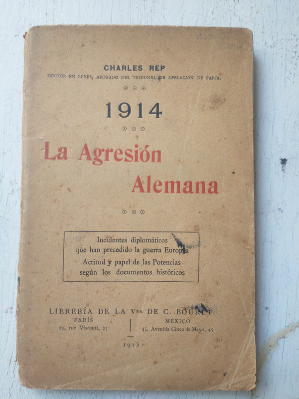 Libro usado en venta: La agresion Alemana de Charles Rep; editorial Libreria de la Vda de Ch Bouret impreso en 1915 realizamos envios a todo el mundo.1