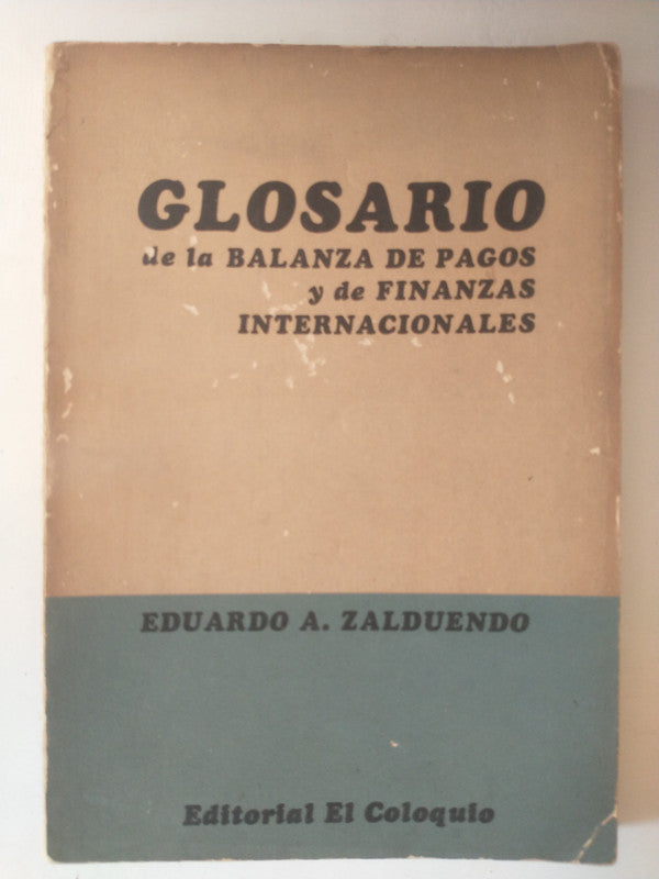 Libro usado en venta: Glosario de la balanza de pagos y de finanzas internacionales de Eduardo A. Zalduendo; editorial El coloquio impreso en 1977.1