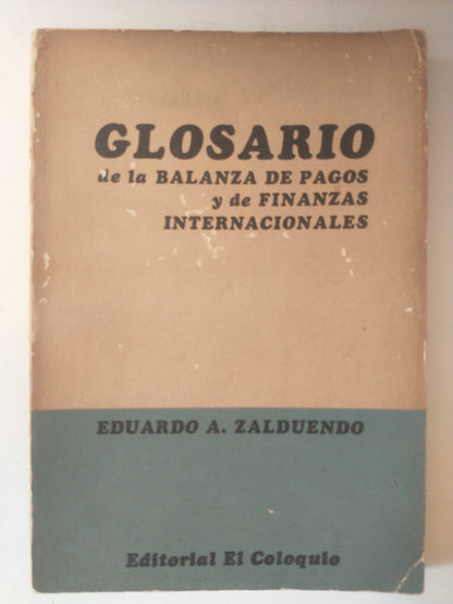Libro usado en venta: Glosario de la balanza de pagos y de finanzas internacionales de Eduardo A. Zalduendo; editorial El coloquio impreso en 1977.1