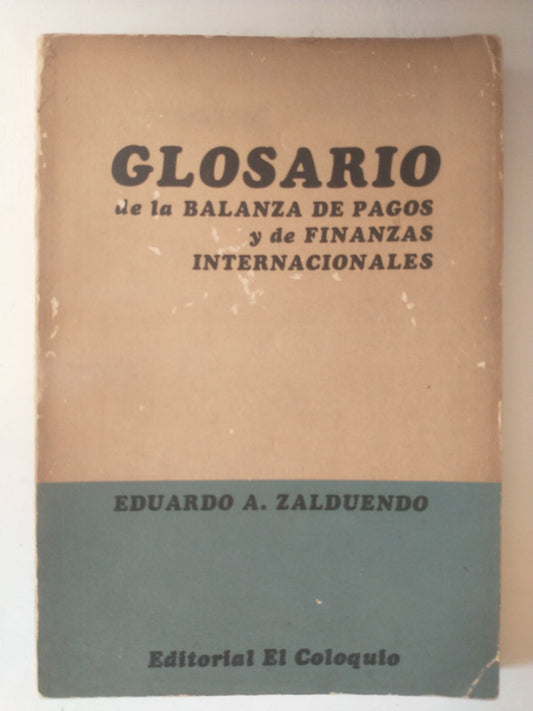 Libro usado en venta: Glosario de la balanza de pagos y de finanzas internacionales de Eduardo A. Zalduendo; editorial El coloquio impreso en 1977.1