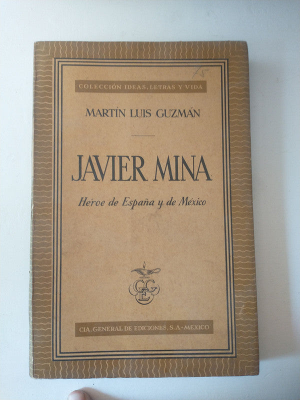 Libro usado en venta: Javier Mina - Heroe de Espa?a y de Mexico de Martin Luis Guzman; editorial Cia. General de Ediciones impreso en 1955.1
