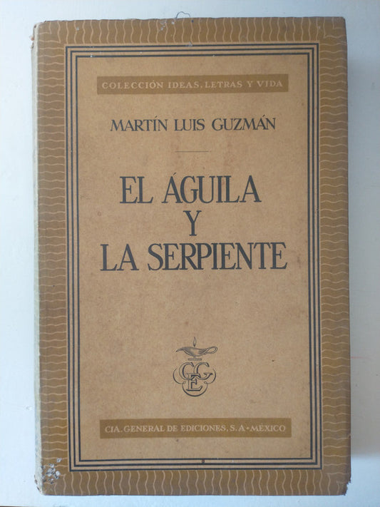 Libro usado en venta: El aguila y la serpiente de Martin Luis Guzman; editorial Cia. General de Ediciones impreso en 1956 envios a todo el mundo.1