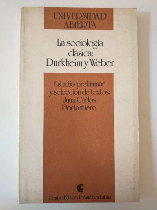 Libro usado en venta: La sociologia clasica: Durkheim y Weber de Juan Carlos Portantiero; editorial Centro Editor de America Latina impreso en 1986.1