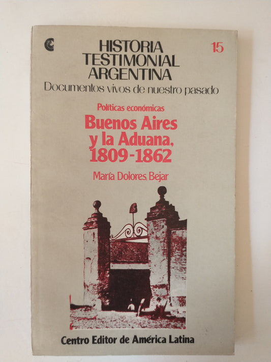 Libro usado en venta: Buenos Aires y la Aduana, 1809-1862 de Maria Dolores Bejar; editorial Centro Editor de America Latina impreso en 1984.1