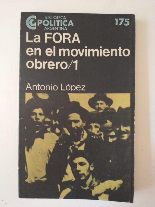Libro usado en venta: La FORA en el movimiento obrero /1 de Antonio Lopez; editorial Centro Editor de America Latina impreso en 1987.1