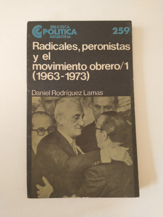 Libro usado en venta: Radicales, peronistas y el movimiento obrero (1963-1973) de Daniel Rodriguez; Centro Editor de America Latina impreso en 1989.1