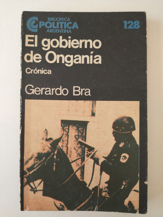 Libro usado en venta: El gobierno de Ongania - Cronica de Gerardo Bra; editorial Centro Editor de America Latina impreso en 1985.1