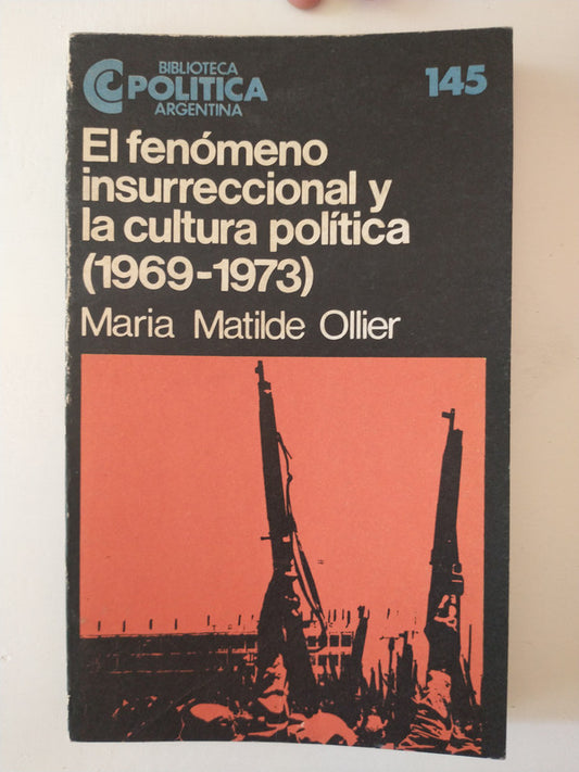 Libro usado en venta: El fenomeno insurreccional y la cultura politica (1969-1973) de Matilde Ollier; Centro Editor de America Latina impreso en 1986.1