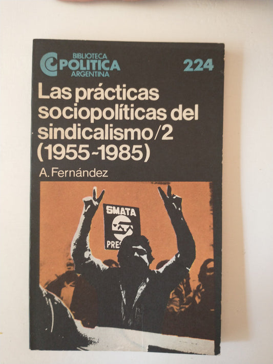 Libro usado en venta: Las practicas sociopoliticas del sindicalismo (1955-1985) /2 de A. Fernandez; Centro Editor de America Latina impreso en 1988.1