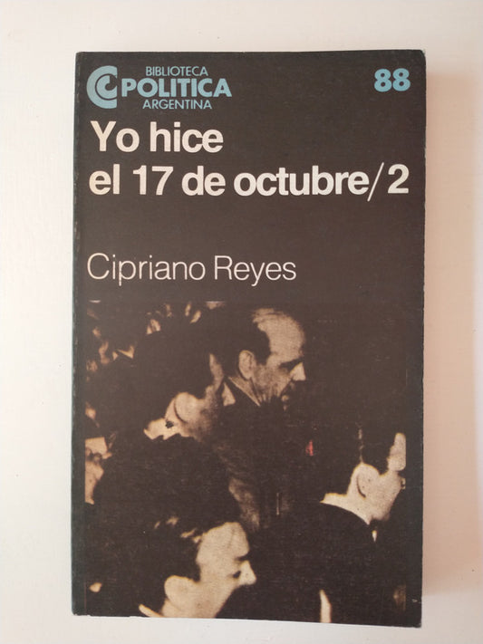 Libro usado en venta: Yo hice el 17 de octubre / 2 de Cipriano Reyes; editorial Centro Editor de America Latina impreso en 1984 envios a todo el mundo.1