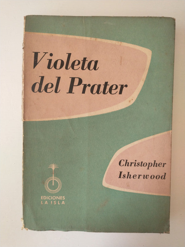 Libro usado en venta: Violeta del Prater de Christopher Isherwood; editorial La Isla impreso en 1955 realizamos envios a todo el mundo.1