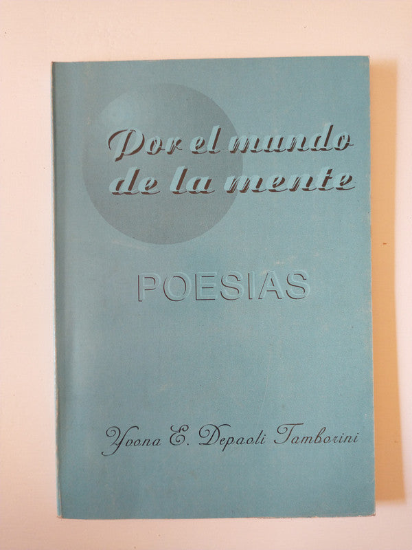 Libro usado en venta: Por el mundo de la mente - Poesias de Yvona E. Depaoli Tamborini; editorial Ediciones del autor impreso en 1995.1