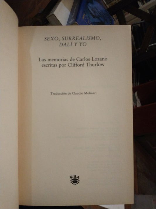 Libro usado en venta: Sexo, surrealismo, Dali y yo de Carlos Lozano - Clifford Thurlow; editorial RBA impreso en 2001 envios a todo el mundo.1