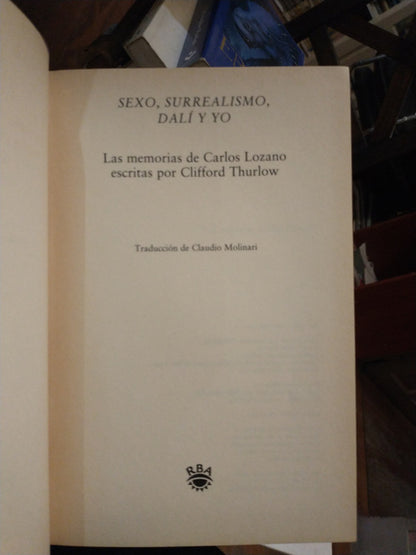 Libro usado en venta: Sexo, surrealismo, Dali y yo de Carlos Lozano - Clifford Thurlow; editorial RBA impreso en 2001 envios a todo el mundo.1