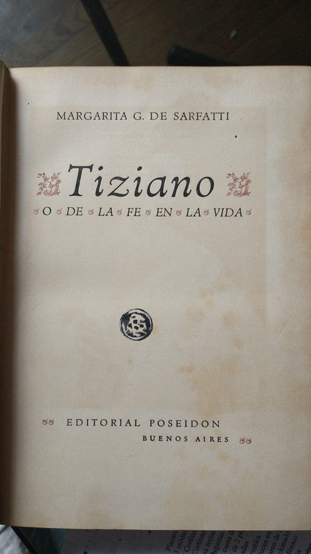 Libro usado en venta: Tiziano o de la fe en la vida de Margarita G. De Sarfatti; editorial Poseidon impreso en 1944 realizamos envios a todo el mundo.1