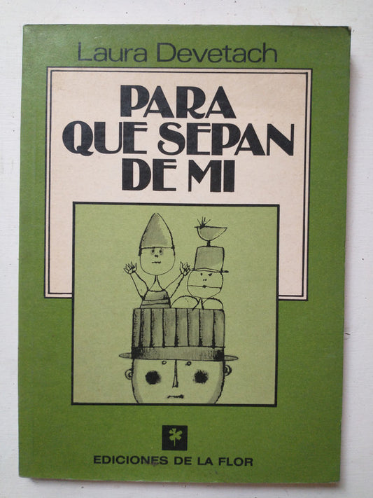 Libro usado en venta: Para que sepan de mi de Laura Devetach; editorial Ediciones de la Flor impreso en 1988 realizamos envios a todo el mundo.1
