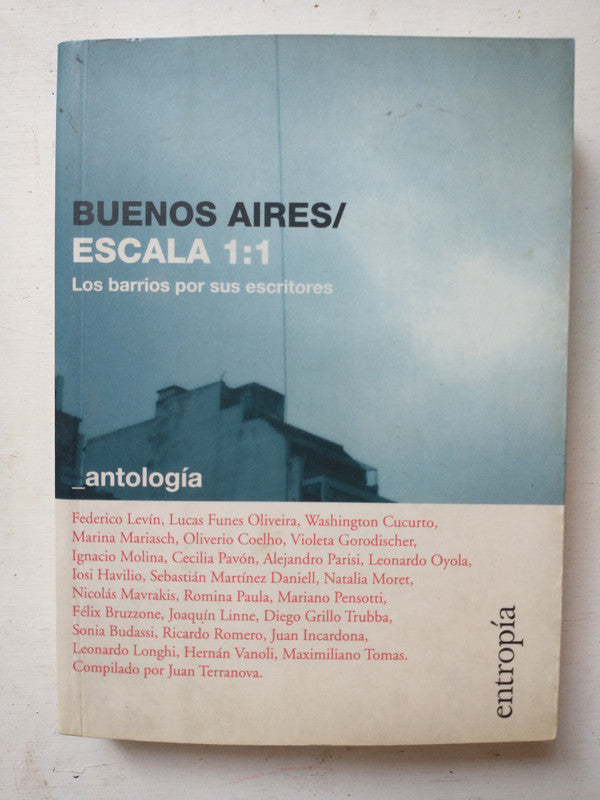 Libro usado en venta: Buenos Aires/ Escala 1:1 de Juan Terranova (Comp.); editorial Entropia impreso en 2007 realizamos envios a todo el mundo.1